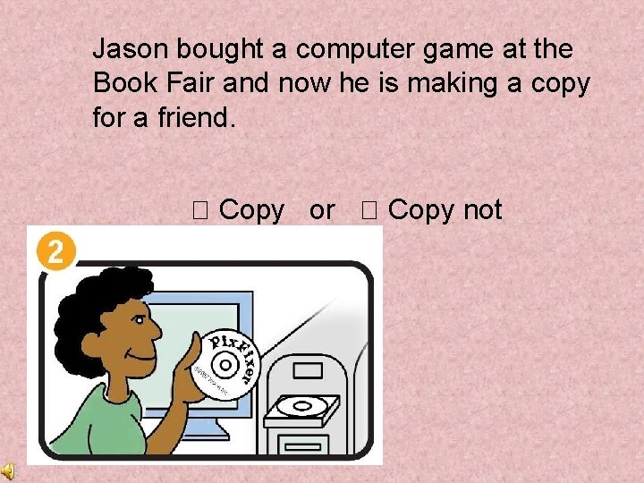 Jason bought a computer game at the Book Fair and now he is making