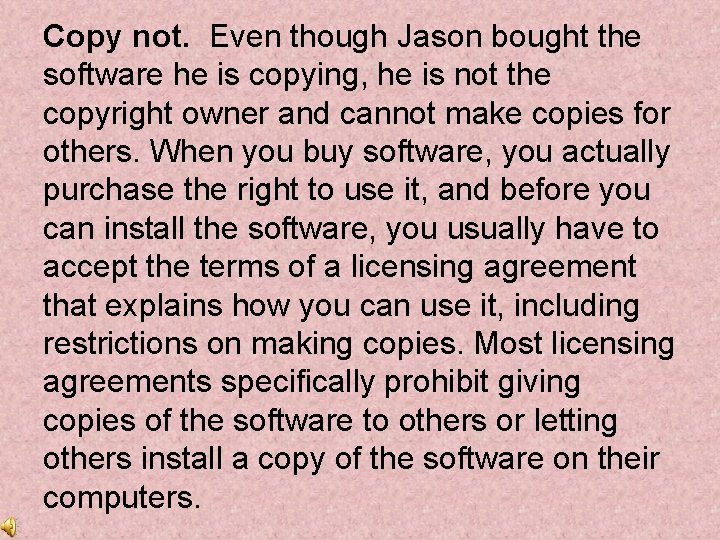 Copy not. Even though Jason bought the software he is copying, he is not