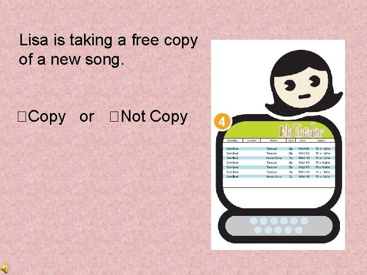 Lisa is taking a free copy of a new song. Copy or Not Copy