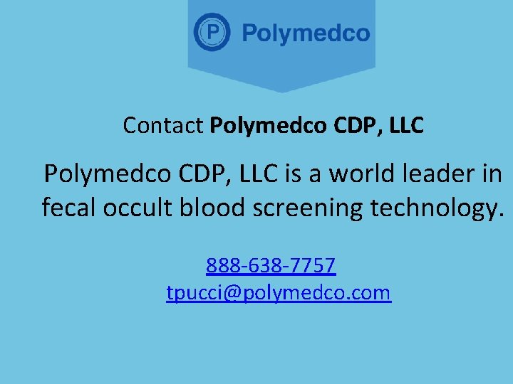 Contact Polymedco CDP, LLC is a world leader in fecal occult blood screening technology.