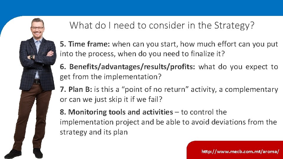 What do I need to consider in the Strategy? 5. Time frame: when can What do I need to consider in the Strategy? 5. Time frame: when can