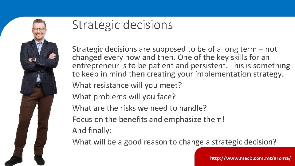 Strategic decisions are supposed to be of a long term – not changed every Strategic decisions are supposed to be of a long term – not changed every