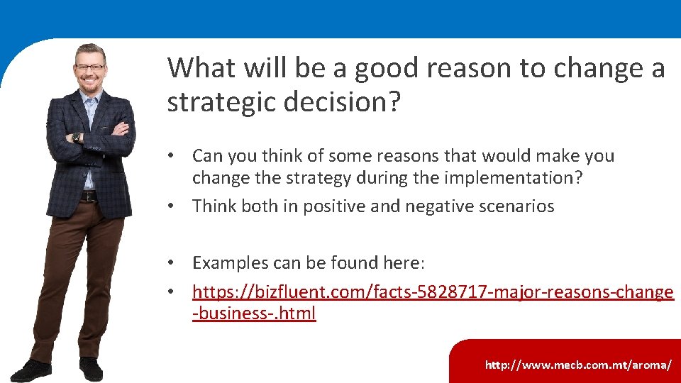 What will be a good reason to change a strategic decision? • Can you What will be a good reason to change a strategic decision? • Can you