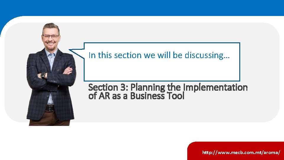 In this section we will be discussing… Section 3: Planning the Implementation of AR In this section we will be discussing… Section 3: Planning the Implementation of AR