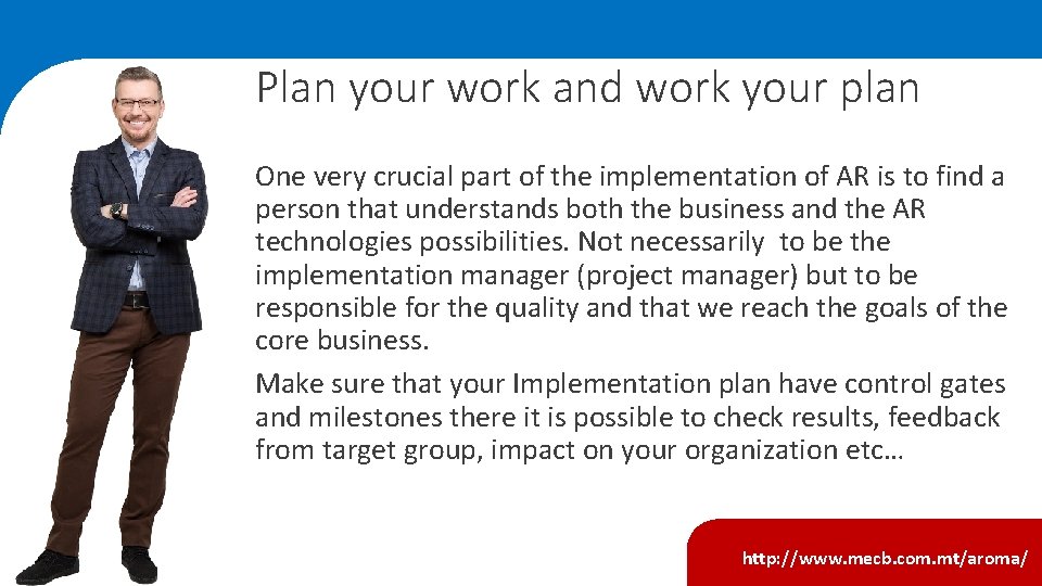 Plan your work and work your plan One very crucial part of the implementation Plan your work and work your plan One very crucial part of the implementation