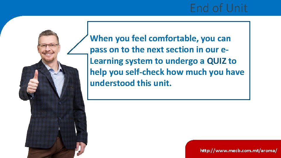 End of Unit When you feel comfortable, you can pass on to the next End of Unit When you feel comfortable, you can pass on to the next