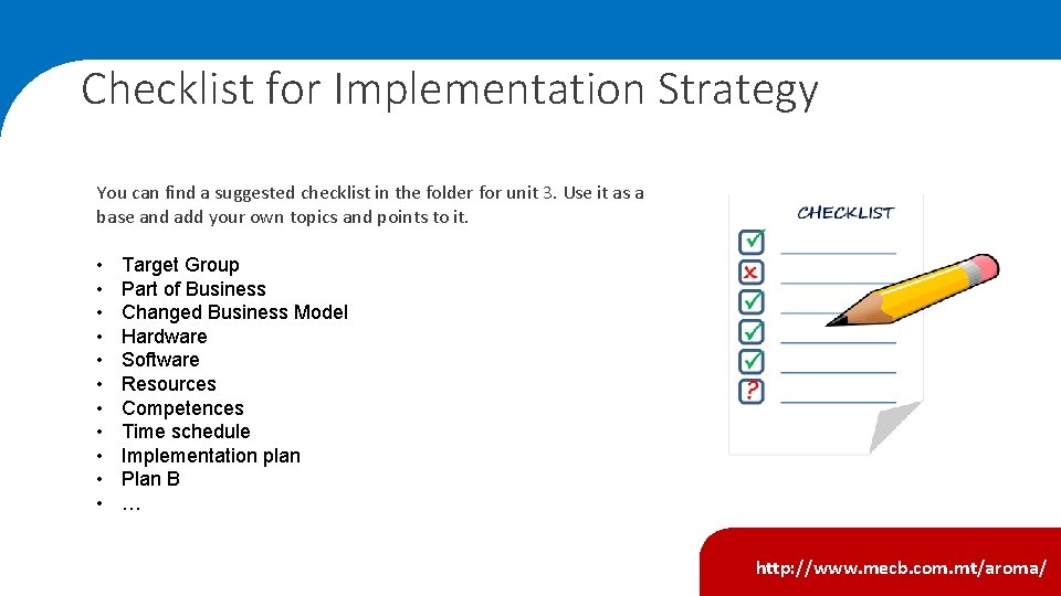 Checklist for Implementation Strategy You can find a suggested checklist in the folder for Checklist for Implementation Strategy You can find a suggested checklist in the folder for