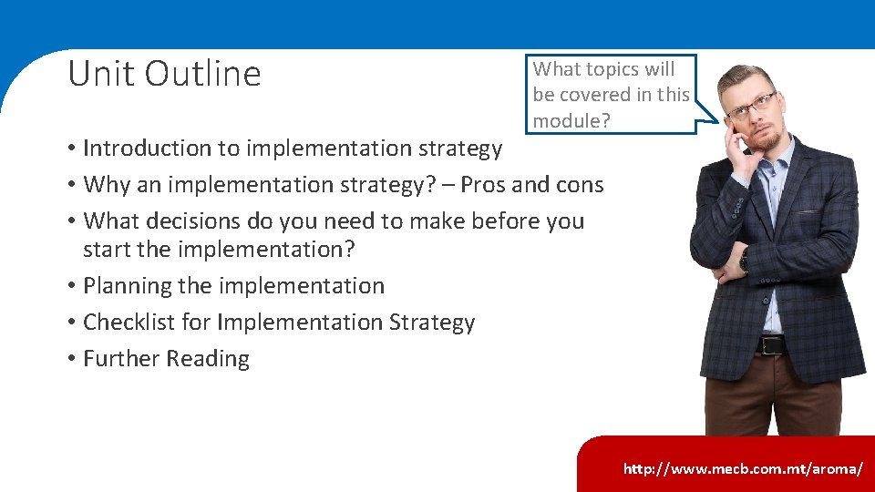 Unit Outline What topics will be covered in this module? • Introduction to implementation Unit Outline What topics will be covered in this module? • Introduction to implementation