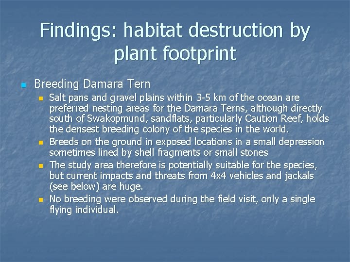 Findings: habitat destruction by plant footprint n Breeding Damara Tern n n Salt pans