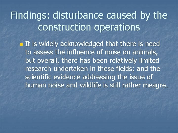 Findings: disturbance caused by the construction operations n It is widely acknowledged that there