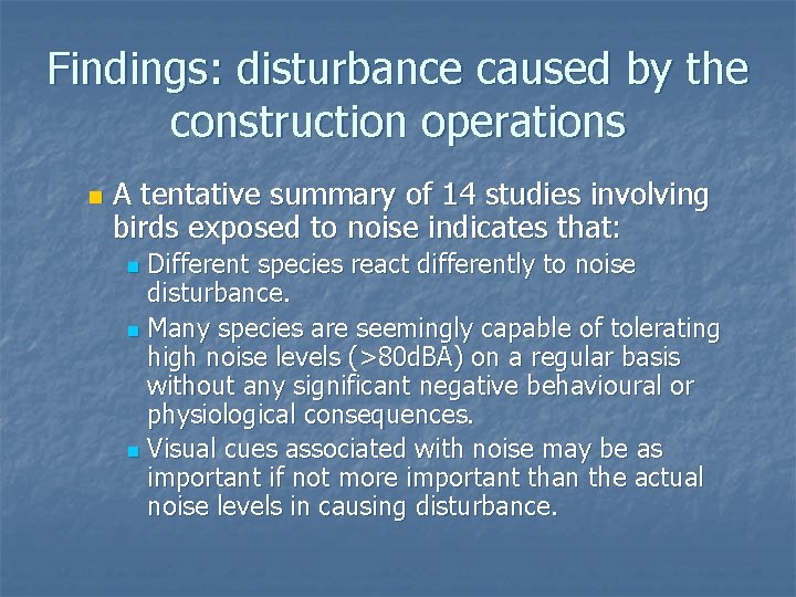 Findings: disturbance caused by the construction operations n A tentative summary of 14 studies
