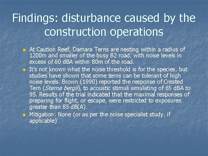 Findings: disturbance caused by the construction operations n n n At Caution Reef, Damara