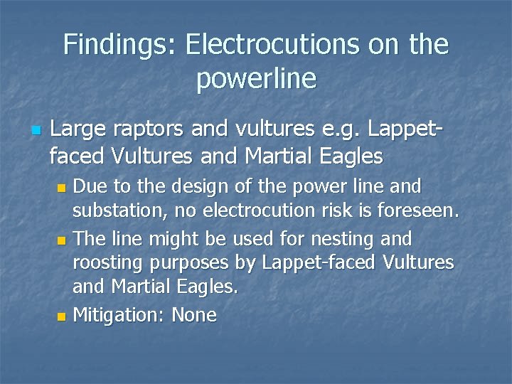 Findings: Electrocutions on the powerline n Large raptors and vultures e. g. Lappetfaced Vultures