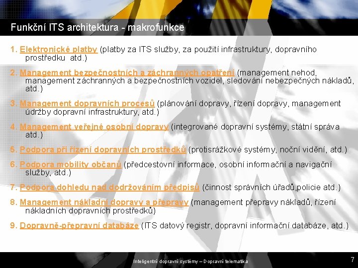 Funkční ITS architektura - makrofunkce 1. Elektronické platby (platby za ITS služby, za použití