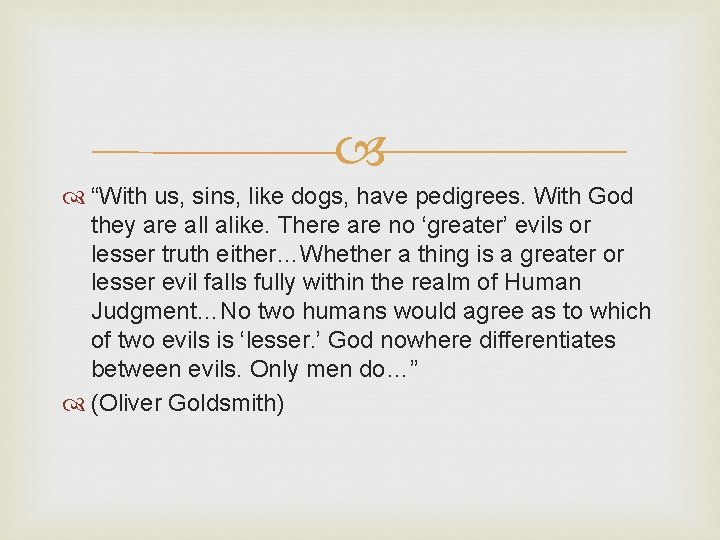  “With us, sins, like dogs, have pedigrees. With God they are all alike.