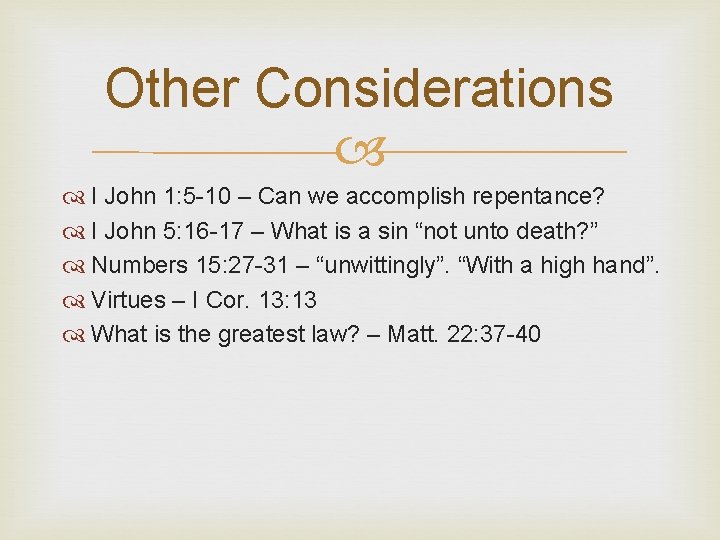 Other Considerations I John 1: 5 -10 – Can we accomplish repentance? I John