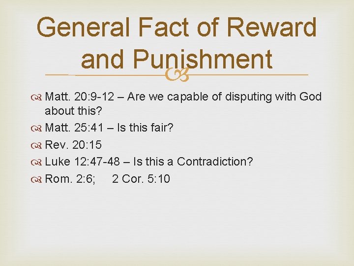 General Fact of Reward and Punishment Matt. 20: 9 -12 – Are we capable
