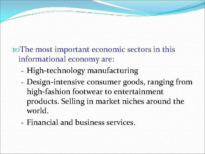  The most important economic sectors in this informational economy are: - High-technology manufacturing