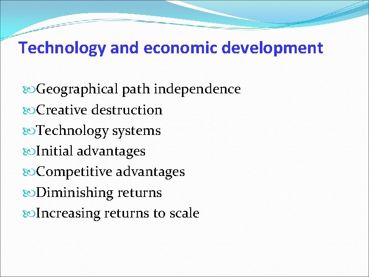 Technology and economic development Geographical path independence Creative destruction Technology systems Initial advantages Competitive