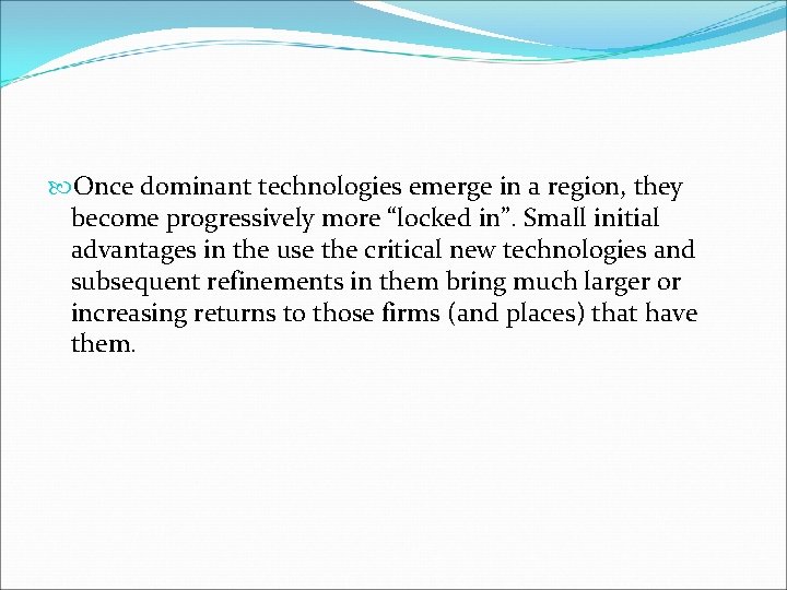  Once dominant technologies emerge in a region, they become progressively more “locked in”.