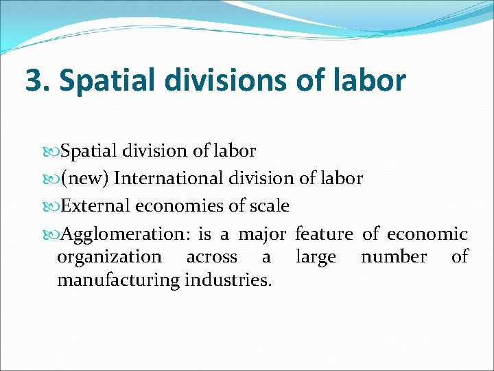 3. Spatial divisions of labor Spatial division of labor (new) International division of labor