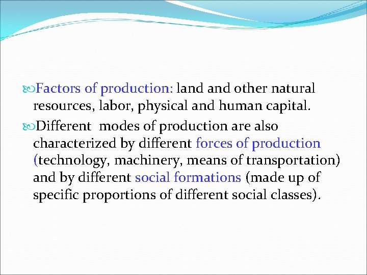  Factors of production: land other natural resources, labor, physical and human capital. Different