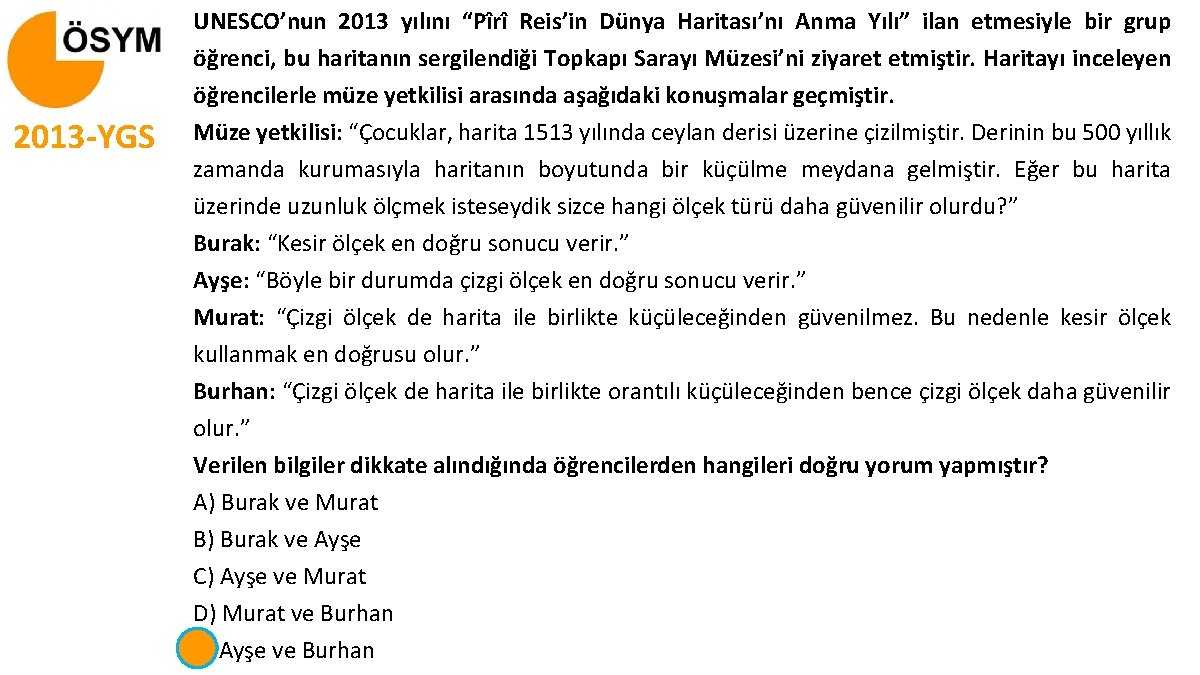 2013 -YGS UNESCO’nun 2013 yılını “Pîrî Reis’in Dünya Haritası’nı Anma Yılı” ilan etmesiyle bir