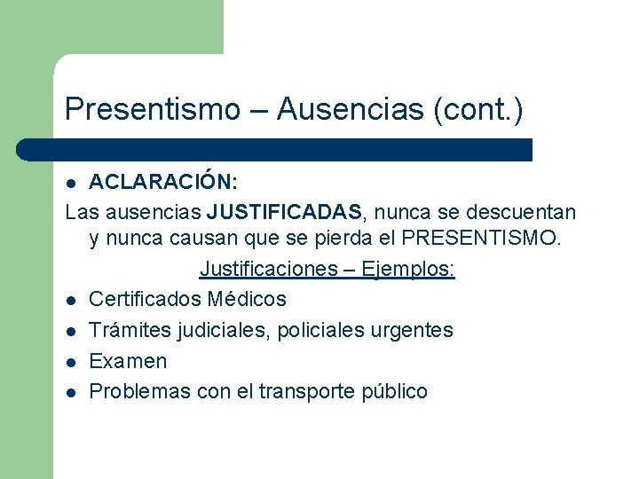 Presentismo – Ausencias (cont. ) ACLARACIÓN: Las ausencias JUSTIFICADAS, nunca se descuentan y nunca Presentismo – Ausencias (cont. ) ACLARACIÓN: Las ausencias JUSTIFICADAS, nunca se descuentan y nunca