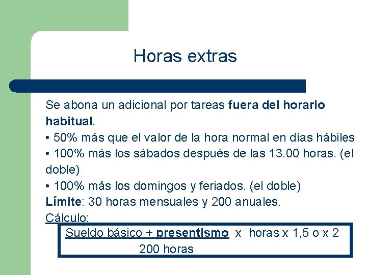 Horas extras Se abona un adicional por tareas fuera del horario habitual. • 50%