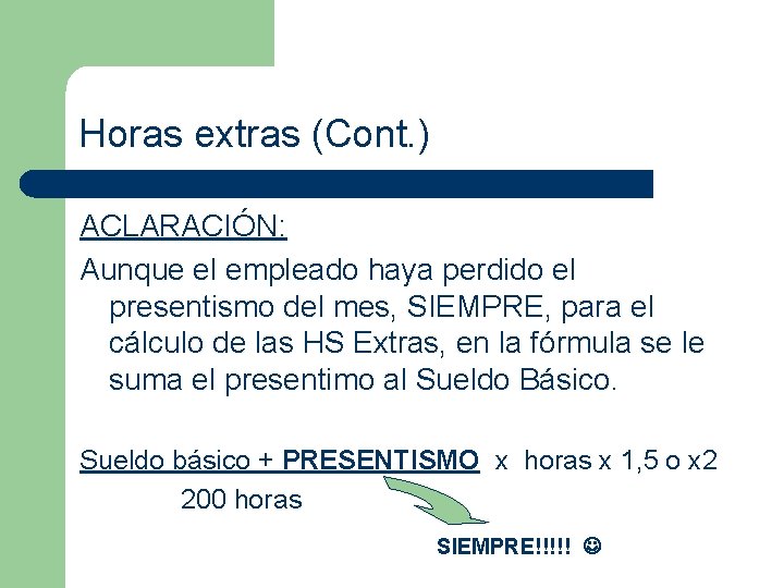 Horas extras (Cont. ) ACLARACIÓN: Aunque el empleado haya perdido el presentismo del mes,