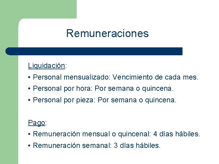 Remuneraciones Liquidación: • Personal mensualizado: Vencimiento de cada mes. • Personal por hora: Por Remuneraciones Liquidación: • Personal mensualizado: Vencimiento de cada mes. • Personal por hora: Por