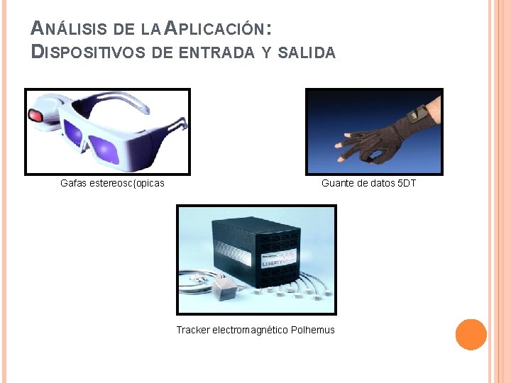 ANÁLISIS DE LA APLICACIÓN: DISPOSITIVOS DE ENTRADA Y SALIDA Gafas Ny. Vision GX 60