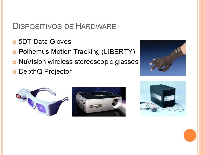 DISPOSITIVOS DE HARDWARE 5 DT Data Gloves Polhemus Motion Tracking (LIBERTY) Nu. Vision wireless