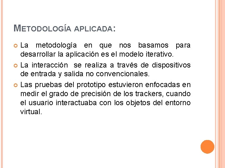 METODOLOGÍA APLICADA: La metodología en que nos basamos para desarrollar la aplicación es el