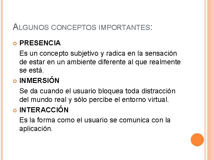 ALGUNOS CONCEPTOS IMPORTANTES: PRESENCIA Es un concepto subjetivo y radica en la sensación de