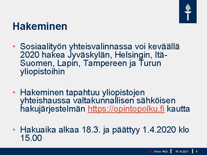 Hakeminen • Sosiaalityön yhteisvalinnassa voi keväällä 2020 hakea Jyväskylän, Helsingin, ItäSuomen, Lapin, Tampereen ja