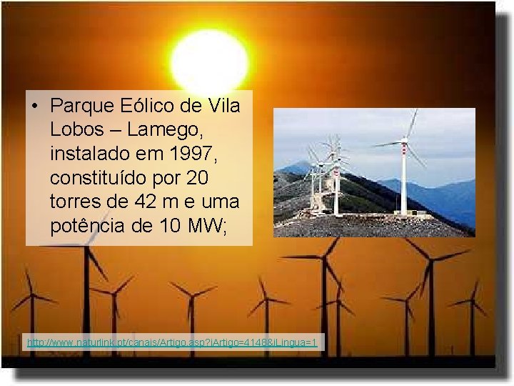  • Parque Eólico de Vila Lobos – Lamego, instalado em 1997, constituído por