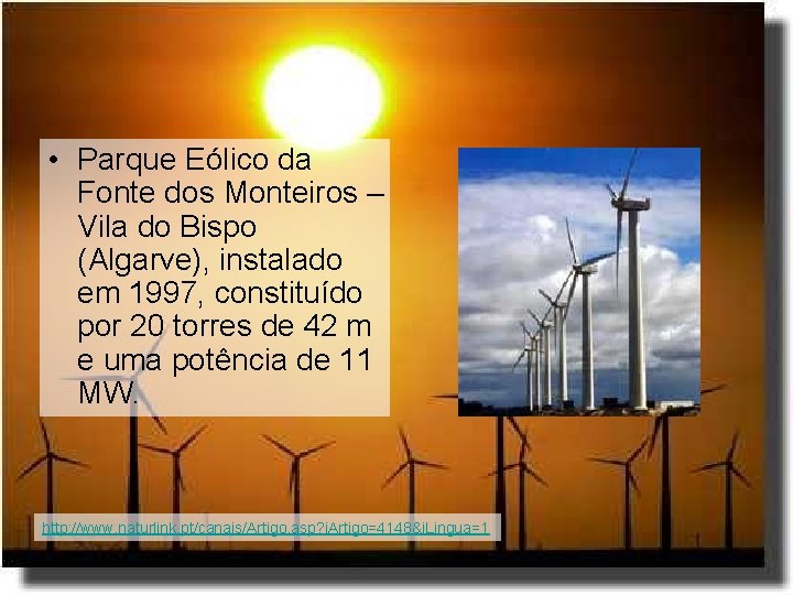  • Parque Eólico da Fonte dos Monteiros – Vila do Bispo (Algarve), instalado