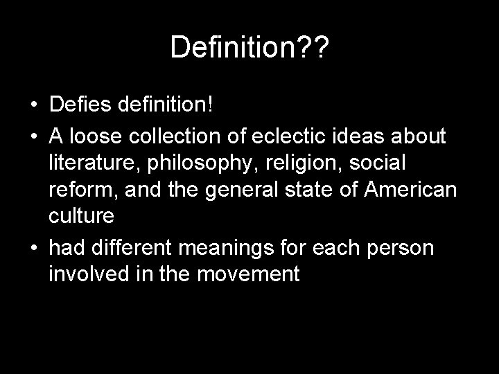 Definition? ? • Defies definition! • A loose collection of eclectic ideas about literature,