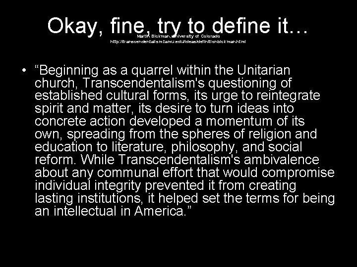 Okay, fine, try to define it… Martin Bickman, University of Colorado http: //transcendentalism. tamu.