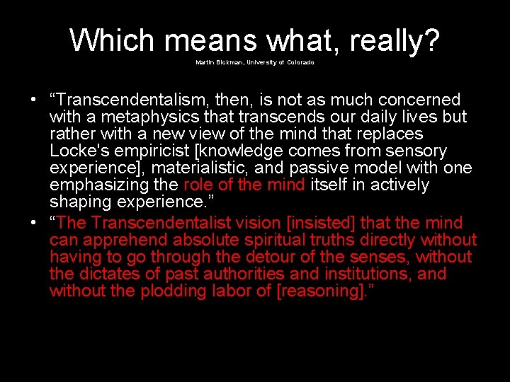 Which means what, really? Martin Bickman, University of Colorado • “Transcendentalism, then, is not