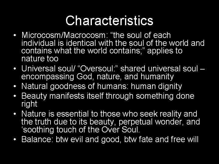 Characteristics • Microcosm/Macrocosm: “the soul of each individual is identical with the soul of