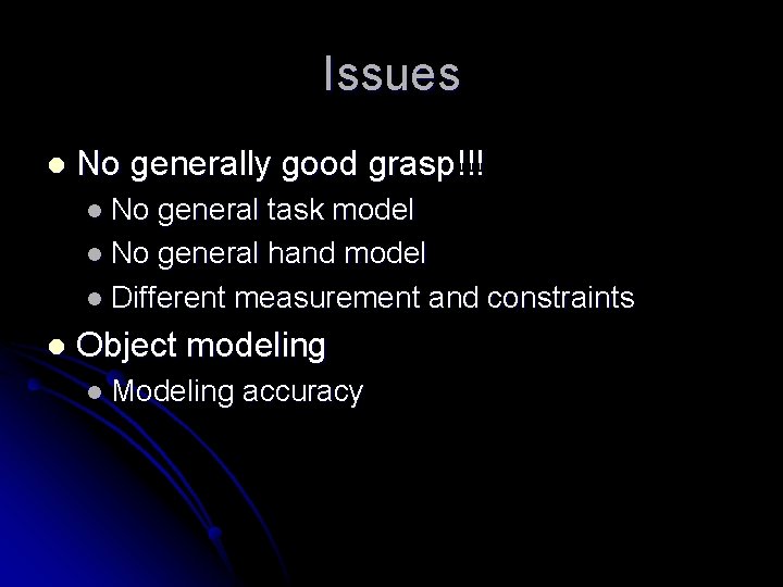 Issues l No generally good grasp!!! l No general task model l No general