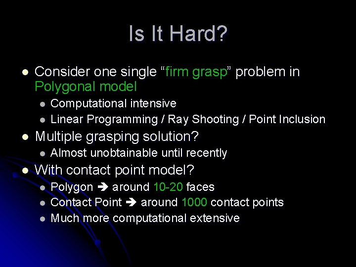 Is It Hard? l Consider one single “firm grasp” problem in Polygonal model l