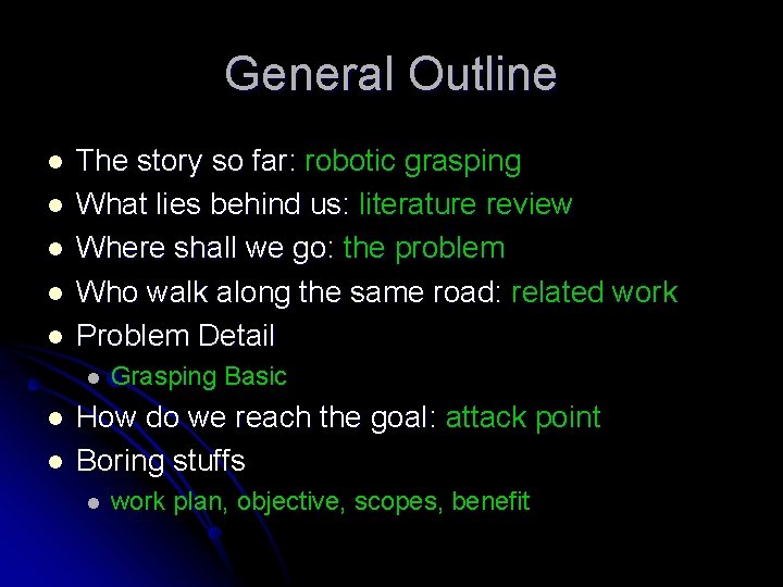 General Outline l l l The story so far: robotic grasping What lies behind