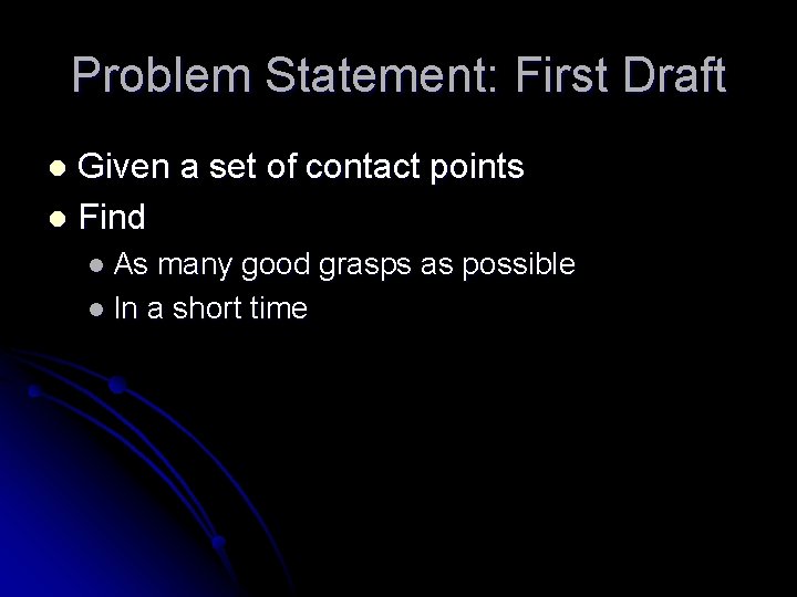 Problem Statement: First Draft Given a set of contact points l Find l l