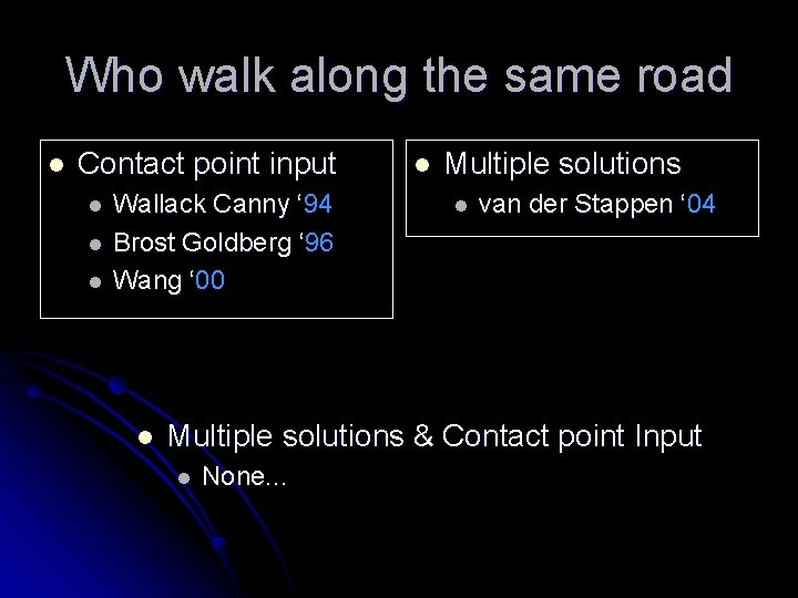 Who walk along the same road l Contact point input l l l Wallack