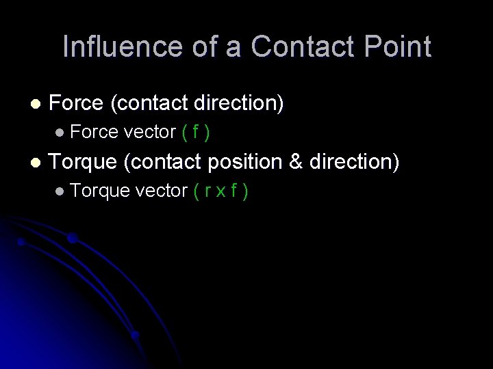 Influence of a Contact Point l Force (contact direction) l Force l vector (