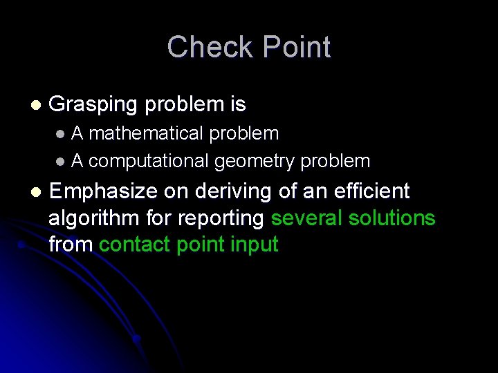 Check Point l Grasping problem is l. A mathematical problem l A computational geometry
