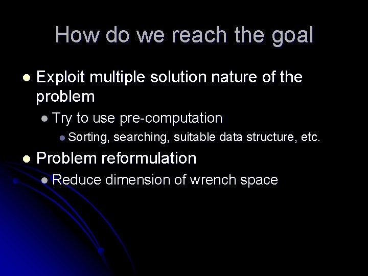 How do we reach the goal l Exploit multiple solution nature of the problem